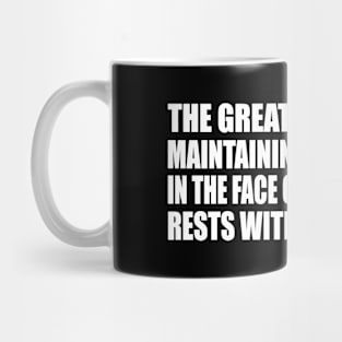 the greatest hope for maintaining equilibrium in the face of any situation rests within ourselves Mug